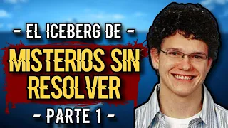 🧊 EL ICEBERG DE MISTERIOS SIN RESOLVER | PRIMERA PARTE