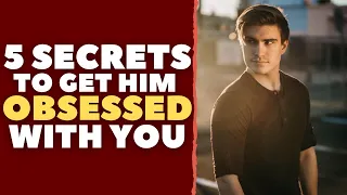5 EVIL Ways to Make a Guy Obsessed