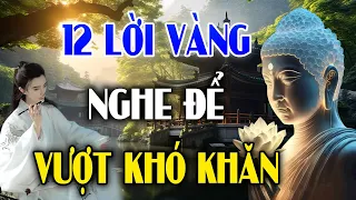 Lời Vàng Phật Dạy, Khi Cuộc Sống Bế Tắc Hãy Nhớ Kỹ Lời Dạy Này Để Vượt Qua Mọi Khó Khăn (Nên Nghe)