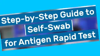 Step by step guide for self swab test ( antigen rapid test)