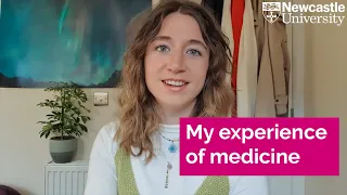 My experience of Medicine | Newcastle University | Medicine