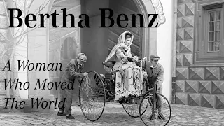 Bertha Benz - A Woman Who Moved The World
