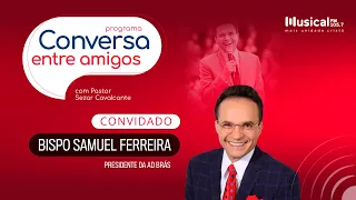 Conversa Entre Amigos com o Bispo Samuel Ferreira - 04.07.22 -  Rádio Musical FM 105.7