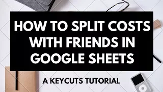 How to Split Costs With Friends in Google Sheets