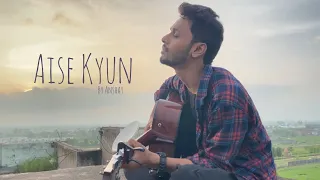 Aise Kyun Guitar Version by Anshay