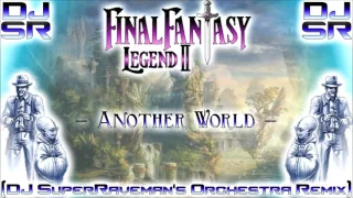 Final Fantasy: Legend II - Another World [DJ SuperRaveman's Orchestra Remix]