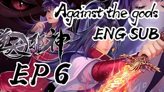 Against the gods Episode 6 English Sub | Ni Tian Xie Shen