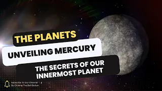 Mercury Unveiled: The Secrets of Our Innermost Planet