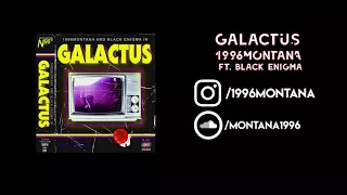 1996MonTanA - Galactus ft. Black Enigma (Official Audio)