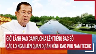 Giới lãnh đạo Campuchia lên tiếng bác bỏ các lo ngại liên quan dự án kênh đào Phù Nam Techo