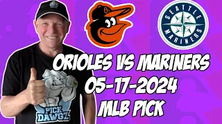 Baltimore Orioles vs Seattle Mariners 5/17/24 MLB Pick & Prediction | MLB Betting Tips