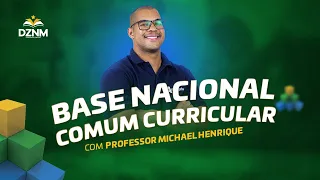 Base Nacional Comum Curricular |  Professor Michael Henrique