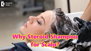 Steroid based Shampoo - When, Why & How to use? | Precautions- Dr. Rasya Dixit | Doctors' Circle
