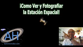 Como ver, y Fotografiar, la Estación Espacial sobre tu casa.