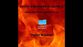 Ho Paura di Uscire 2 X Rattle (PrdiSe Mashup) - Salmo & Lazza vs. Bingo Players