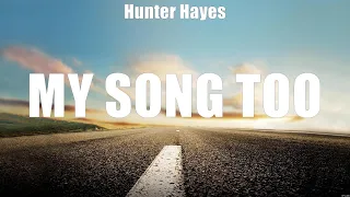 Hunter Hayes - My Song Too (Lyrics) Lonesome No More, Come as You Are, Holding on to the Dark