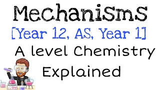 Mechanisms | Explained | Year 12 or AS Chemistry | Organic Chemistry | A level Chemistry
