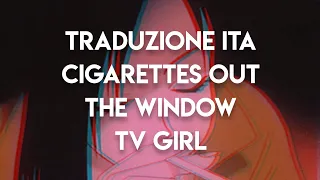 Traduzione ITA// Cigarettes out the Window - TV Girl