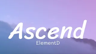 ElementD - Ascend (Lyrics)
