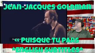 « Puisque tu pars » *English subtitles* ('Because You're Leaving') by Jean-Jacques Goldman- REACTION