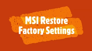 MSI Restore Factory Settings