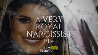 Meghan Markle : A Very Royal Narcissist : Part 4