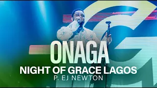 ONAGA | NIGHT OF GRACE LAGOS | TIM GODFREY | P. EJ NEWTON