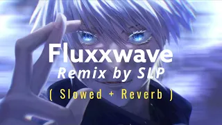 Fluxxwave Remix | Prod by SLP [ Slowed + Reverb ]