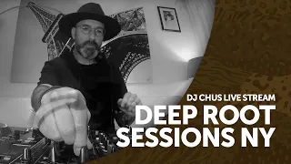 CHUS | DEEP ROOT Sessions NY Live Stream