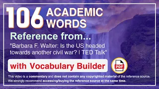 106 Academic Words Ref from "Barbara F. Walter: Is the US headed towards another civil war? | TED"