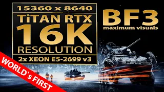 BF3 16K VIDEO RESOLUTION (MAXIMUM VISUALS!!!) | Titan RTX | 15360x8640  | Xeon E5-2699 v3 | 16K UHD