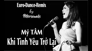 Khi Tình Yêu Trở Lại - Mỹ Tâm - Petersounds Remix - Italo Disco - European Dance - New Wave