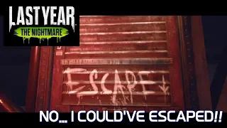 I COULD'VE ESCAPED...IT  WAS SO CLOSE! / Last Year: The Nightmare