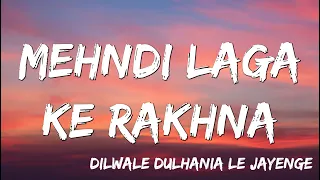 Mehndi Laga Ke Rakhna Lyrical - Dilwale Dulhania Le Jayenge, Shah Rukh Khan, Kajol,  Lata, Udit