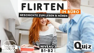 #533 Geschichte zum Lesen & Hören | Thema: Flirten im Büro | Deutsch lernen durch Hören - B1-B2