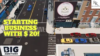 Starting a Business Empire with ONLY $20! | Big Ambitions | EA 0.5