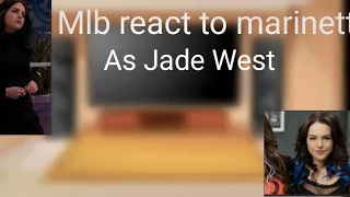 Mlb react to marinette as Jade West(gacha club)