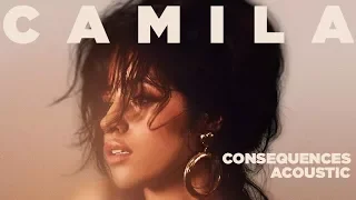 Camila Cabello - Consequences (Acoustic)