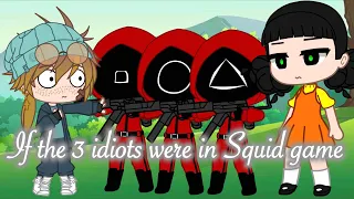 If the 3 idiots were in the Squid game / Gacha club mini movie