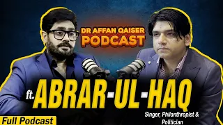 Dr Affan Qaiser Podcast Featuring Abrar-ul-Haq | Full Podcast | Dr Affan Qaiser