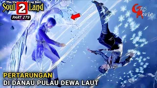 PERTEMPURAN DI DANAU PULAU DEWA LAUT - DUNIA ROH 2 Episode 279 versi novel - spoiler soul land 2