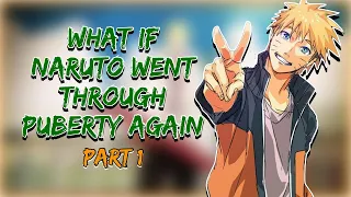 Time Travel is a Terrible Idea | What If Naruto Went Through Puberty Again | Part 1