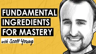 Get Better at Anything: Fundamental Ingredients for Learning w/ Scott Young (MI351)