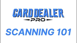 Scanning 101 on Card Dealer Pro