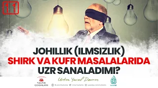 #011 Johillik (ilmsizlik) shirk va kufr masalalarida uzrli sanalishi | Ustoz Yusuf Davron