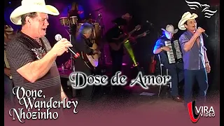 Dose de Amor - VONE, WANDERLEY E NHOZINHO