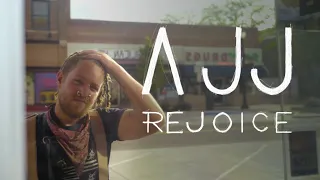 AJJ - Rejoice (Music Video)