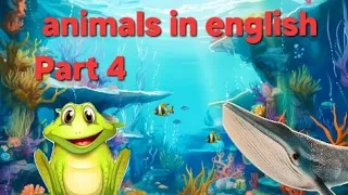 learning how to say the animals in English part 4