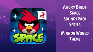 Angry Birds Space Soundtrack | Mirror World Theme | ABFT