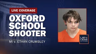 WATCH LIVE: Oxford School Shooting — MI v. Ethan Crumbley — Miller Hearing